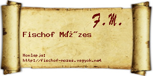 Fischof Mózes névjegykártya
